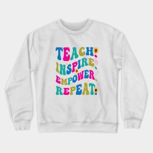 Graphic Tees for Teachers, Teach, Inspire, Empower, Repeat, Best Gift Ever,  Teacher Lifestyle,  Teacher T-shirts Crewneck Sweatshirt